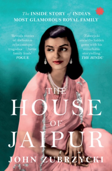 House Of Jaipur : The Inside Story Of India S Most Glamorous Royal Family