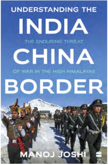 Understanding The India China Border : The Enduring Threat Of War In High Himalayas