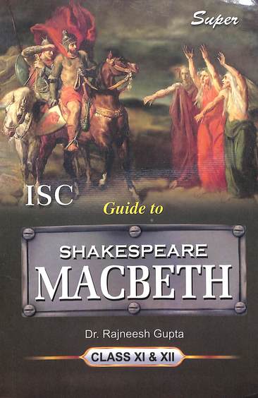 Guide To Shakespeare Macbeth Class 11 & 12 : Isc
