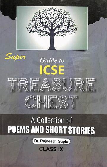Super Guide To Icse Treasure Chest : A Collection Of Poems & Short Stories Class 9