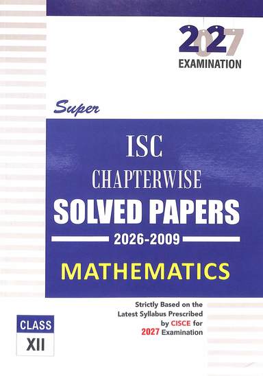 Mathematics Class 12 Isc Chapterwise Solved Papers  2026-2009 For 2027 Examination