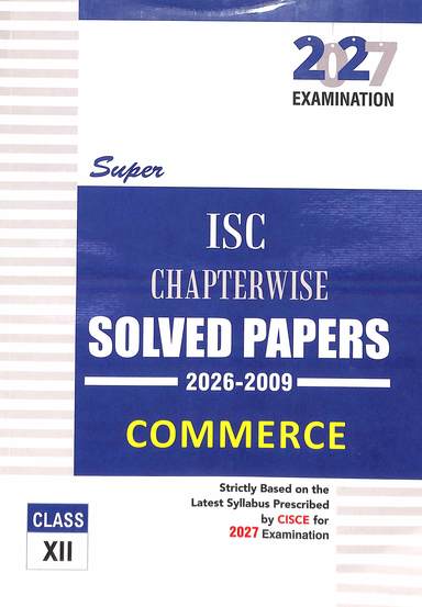 Commerce Class 12 Isc Chapterwise Solved Papers  2026-2009 For 2027 Examination