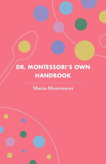 Dr Montessoris Own Handbook