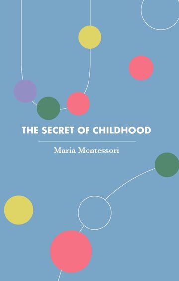 The Secret of Childhood (Revised, newly composed text edition)