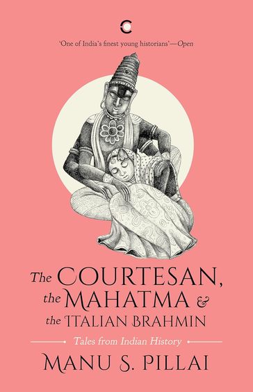 Courtesan The Mahatma & The Italian Brahmin : Tales From Indian History