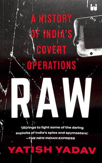 Raw : A History Of India'S Covert Operations