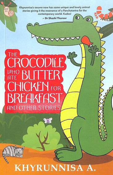Crocodile Who Ate Butter Chicken For Breakfast & Other Animal Stories