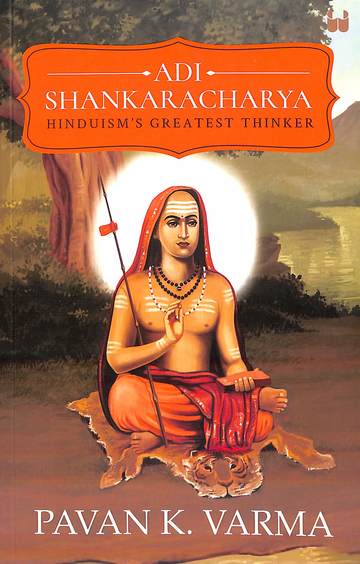 Adi Shankaracharya : Hinduisms Greatest Thinker