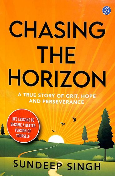 Chasing The Horizon : A True Story Of Grit Hope And Perseverance