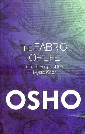 Fabric Of Life : On The Songs Of The Mystic Kabir