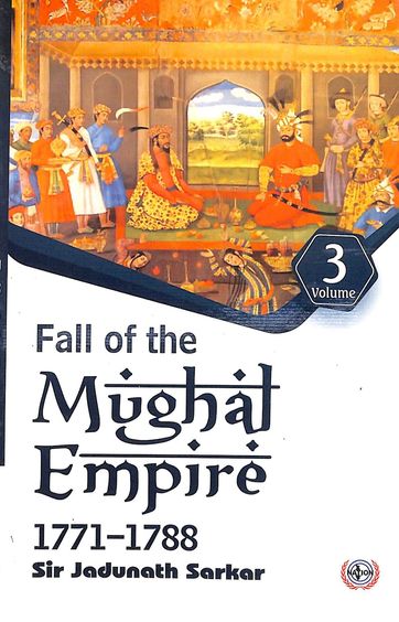 Fall Of The Mughal Empire 1771-1788  Vol 3