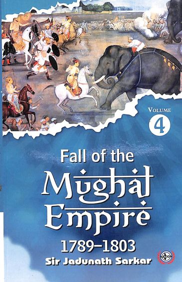 Fall Of The Mughal Empire 1789-1803 Vol 4