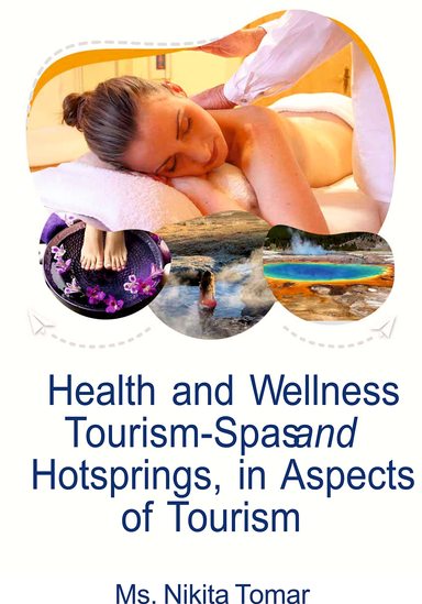 Health and Wellness Tourism : Spas and Hotsprings in Aspects of Tourism