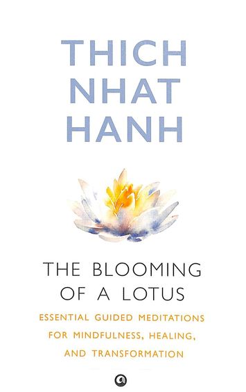 Blooming Of A Lotus : Essential Guided Meditations For Mindfulness Healing & Transformation