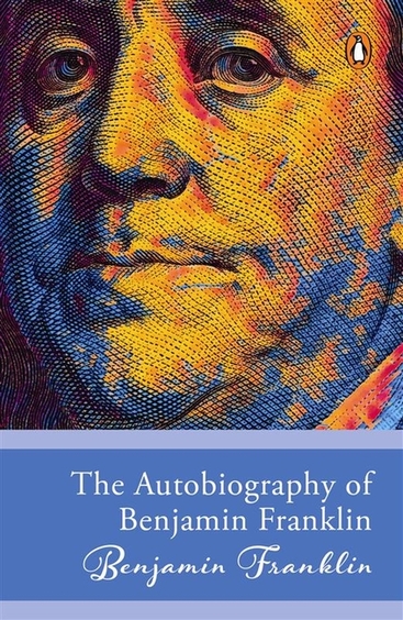 Autobiography Of Benjamin Franklin : Select Classics