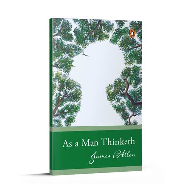 As A Man Thinketh : Select Classics
