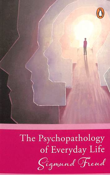 Psychopathology Of Everyday Life : Select Classics