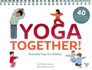 Yoga Together : Everyday Yoga For Children