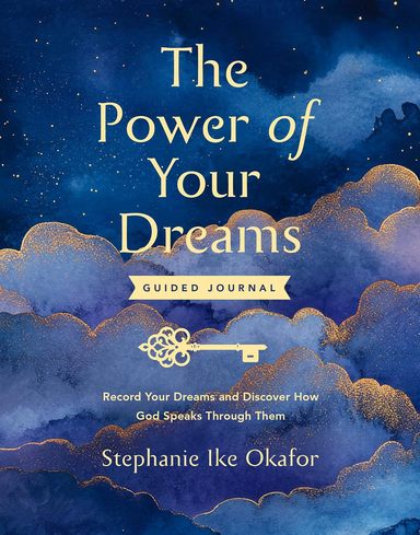 Power Of Your Dreams Guided Journal : Record Your Dreams & Discover How God Speaks Through Them