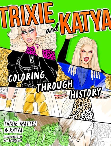 Trixie & Katya Coloring Through History