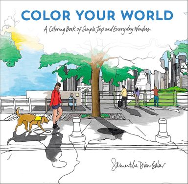 Color Your World : A Coloring Book Of Simple Joys & Everyday Wonders