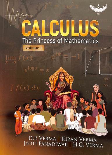 Calculus : The Princess Of Mathematics Vol 1