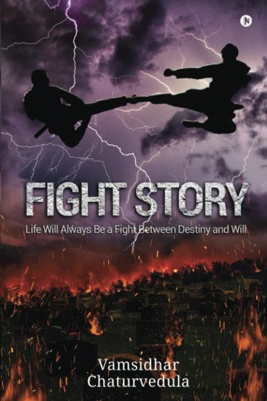 Fight Story : Life Will Always Be A Fight Between Destiny & Will