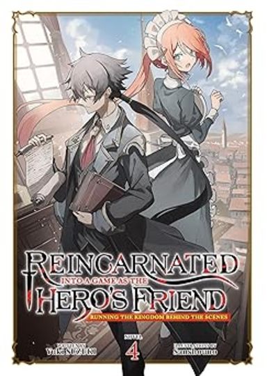 Reincarnated Into a Game as the Heros Friend: Running the Kingdom Behind the Scenes (Light Novel) Volume 4