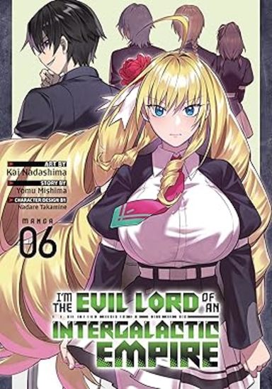 Im the Evil Lord of an Intergalactic Empire! (Manga) Volume 6