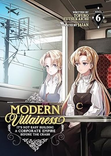 Modern Villainess: Its Not Easy Building a Corporate Empire Before the Crash (Light Novel) Volume 6