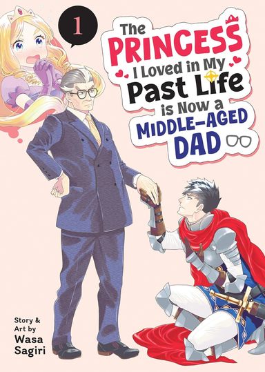 Princess I Loved in My Past Life is Now a Middle-Aged Dad Volume 1