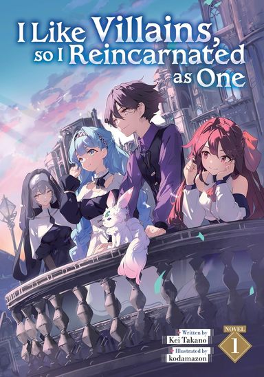 I Like Villains, so I Reincarnated as One (Light Novel) Volume 1