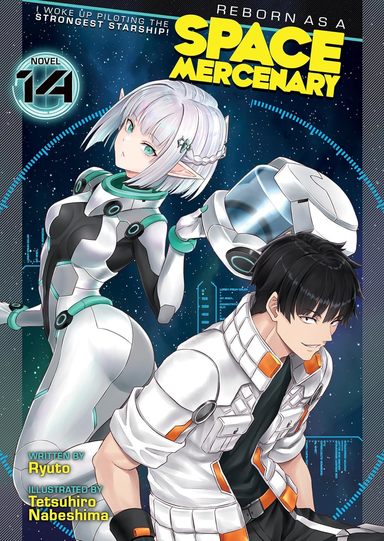 Reborn as a Space Mercenary: I Woke Up Piloting the Strongest Starship! (Light Novel) Volume 14