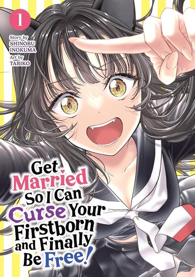 Get Married So I Can Curse Your Firstborn and Finally Be Free! Volume 1